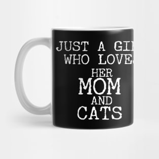 Just A Girl Who Loves Her Mom And Cats Funny Mug